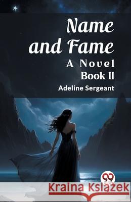 Name and Fame A Novel BOOK II Adeline Sergeant 9789362765505 Double 9 Books - książka