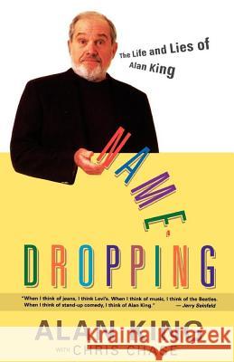 Name Dropping: The Life and Lies of Alan King Alan King, Chris Chase 9780684832784 Simon & Schuster - książka