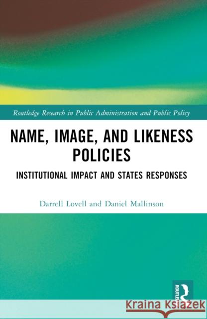 Name, Image, and Likeness Policies: Institutional Impact and States Responses Darrell Lovell Daniel Mallinson 9781032463186 Routledge - książka
