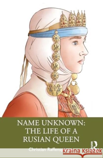 Name Unknown: The Life of a Rusian Queen Christian Raffensperger 9781032350776 Routledge - książka