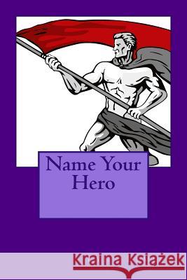 Name Your Hero Lynn Lemley 9780615845388 Writermore Publishing - książka