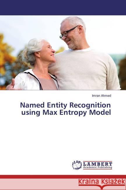 Named Entity Recognition using Max Entropy Model Ahmed, Imran 9783659816444 LAP Lambert Academic Publishing - książka