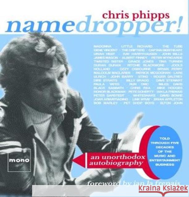 Namedropper!: an unorthodox autobiography told through five decades of the music and entertainment business Chris Phipps 9780951048894 Newcastle Libraries & Information Service - książka