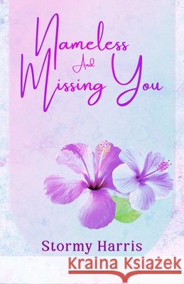 Nameless And Missing You Stormy Harris 9798419951051 Independently Published - książka