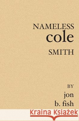 Nameless Cole Smith Jon B. Fish 9781594574047 Booksurge Publishing - książka