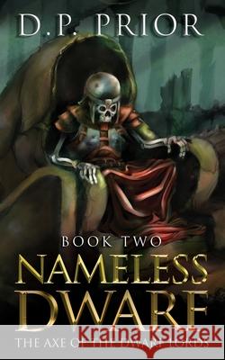 Nameless Dwarf Book 2: The Axe of the Dwarf Lords D. P. Prior 9781500606510 Createspace - książka