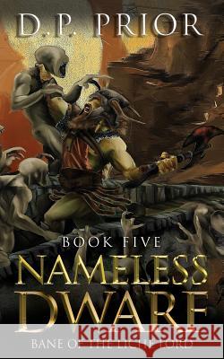 Nameless Dwarf book 5: Bane of the Liche Lord Derek Prior, D P Prior, Bob Neufeld 9781500606657 Createspace Independent Publishing Platform - książka