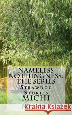 Nameless Nothingness: The Series: Strawdog Stories Michi Numei 9781724868619 Createspace Independent Publishing Platform - książka