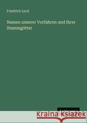 Namen unserer Vorfahren und ihrer Stammg?tter Friedrich Luc? 9783563948903 Antigonos Verlag - książka