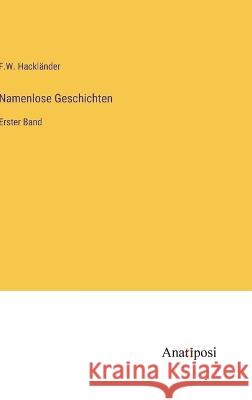 Namenlose Geschichten: Erster Band F W Hacklander   9783382014933 Anatiposi Verlag - książka