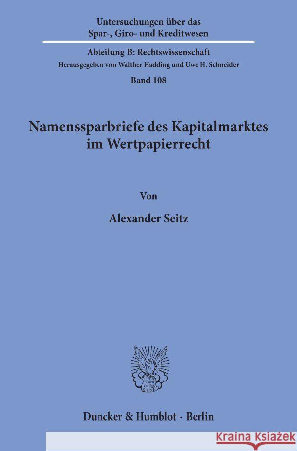 Namenssparbriefe Des Kapitalmarktes Im Wertpapierrecht: Wertpapierrechtliche Besonderheiten Bei Begrundung, Ubertragung Und Erloschen Von Namensschuld Seitz, Alexander 9783428091096 Duncker & Humblot - książka
