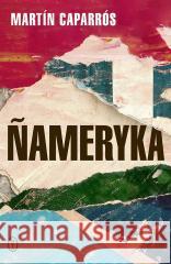 Nameryka Martn Caparrós, Wojciech Charchalis 9788308080672 Literackie - książka