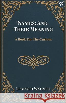 Names: And Their Meaning A Book For The Curious Leopold Wagner 9789371466974 Double 9 Books - książka