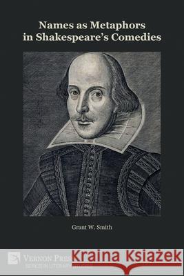 Names as Metaphors in Shakespeare's Comedies Grant W Smith, Richard Coates 9781648893643 Vernon Press - książka