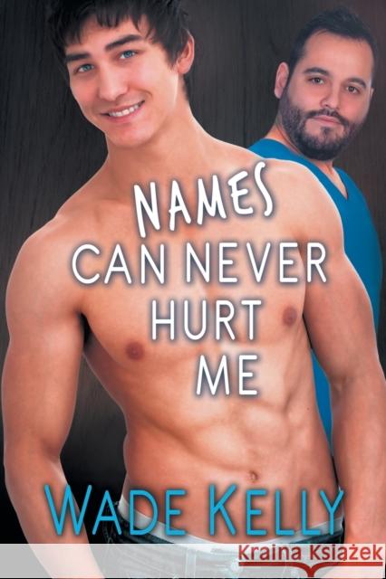 Names Can Never Hurt Me Wade Kelly 9781634761963 Dreamspinner Press - książka