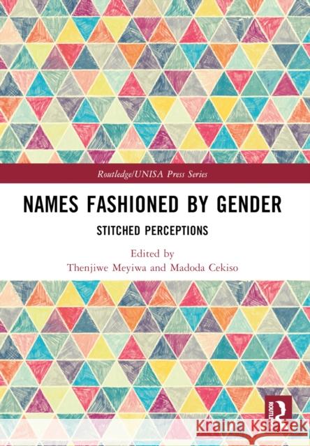 Names Fashioned by Gender: Stitched Perceptions Thenjiwe Meyiwa Madoda Cekiso 9781032628288 Routledge - książka