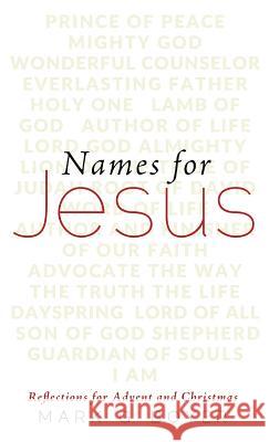 Names for Jesus: Reflections for Advent and Christmas Boyer, Mark G. 9781532632631 Wipf & Stock Publishers - książka