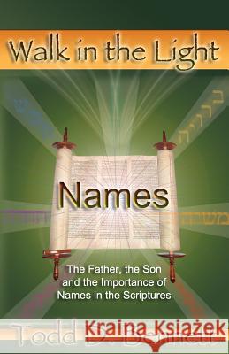 Names: The Father, the Son and the Importance of Names in the Scriptures Todd D. Bennett 9780976865926 Shema Yisrael Publications - książka