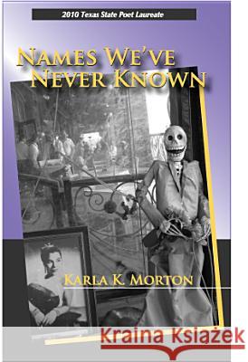 Names We've Never Known: Poems Morton, Karla K. 9781933896397 Texas Review Press - książka