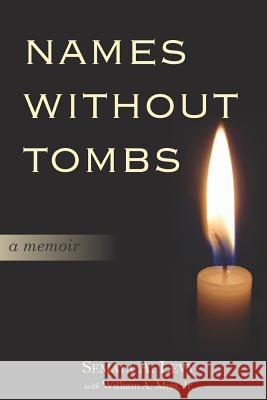 Names Without Tombs: A Personal Memoir of Salonika, Greece, 1917-1943 Semaya Abraham Levy William a. Mei Bryan Kirschen 9780997672824 Fallen Bros Press - książka