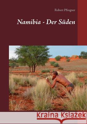 Namibia - Der Süden: Einladung zur Rundfahrt Pfrogner, Robert 9783839180235 Books on Demand - książka