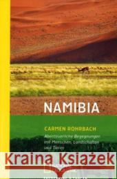 Namibia : Abenteuerliche Begegnungen mit Menschen, Landschaften und Tieren Rohrbach, Carmen   9783492402941 National Geographic Taschenbuch - książka