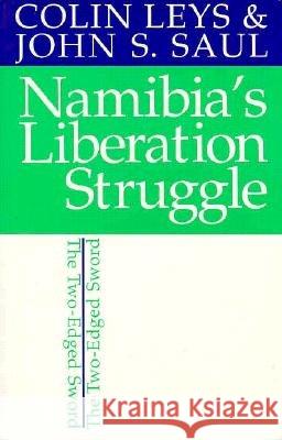 Namibia's Liberation Struggle: The Two-Edged Sword Leys, Colin 9780821411049 Ohio University Press - książka