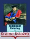 Naming and Picturing the Chemical Elements Mrs Catherine McGrew Jaime 9781530913923 Createspace Independent Publishing Platform