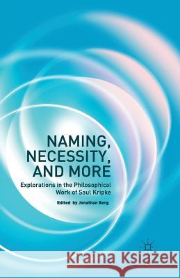 Naming, Necessity and More: Explorations in the Philosophical Work of Saul Kripke Berg, Jonathan 9781349486243 Palgrave Macmillan - książka