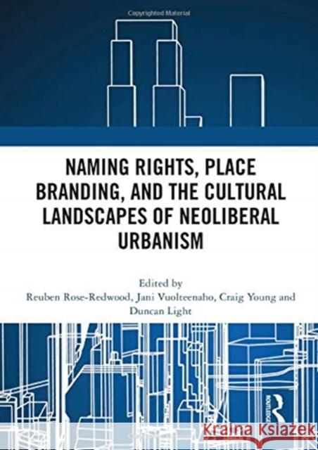 Naming Rights, Place Branding, and the Cultural Landscapes of Neoliberal Urbanism Reuben Rose-Redwood Jani Vuolteenaho Craig Young 9780367756246 Routledge - książka