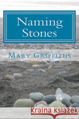 Naming Stones Mary Griffiths 9780993018626 Berryfield Press - książka