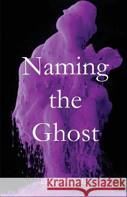 Naming the Ghost Emily Hockaday 9798986144702 Cornerstone Press - książka