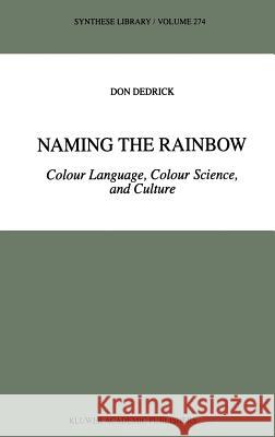 Naming the Rainbow: Colour Language, Colour Science, and Culture Dedrick, D. 9780792352396 Kluwer Academic Publishers - książka