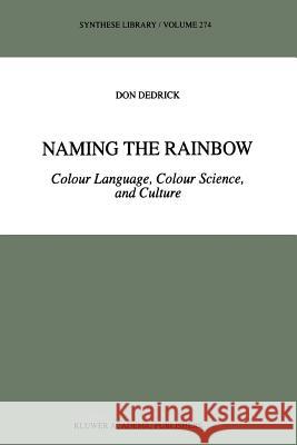 Naming the Rainbow: Colour Language, Colour Science, and Culture Dedrick, D. 9789048150946 Not Avail - książka