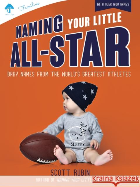 Naming Your Little All-Star: Baby Names from the World's Greatest Athletes Scott Rubin 9781641709637 Familius - książka
