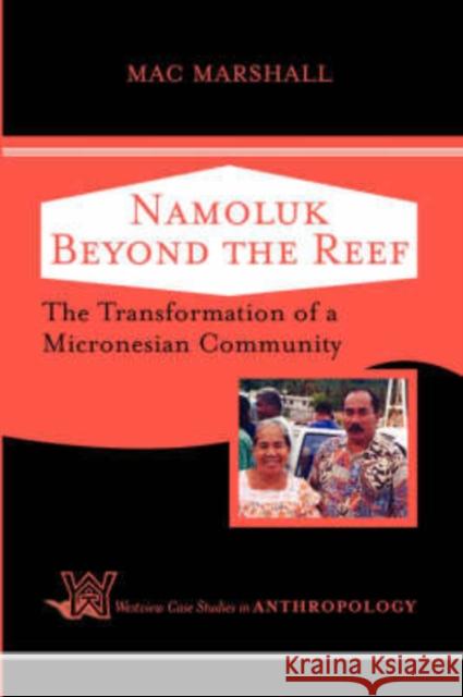 Namoluk Beyond The Reef : The Transformation Of A Micronesian Community Mac Marshall 9780813341620 Westview Press - książka