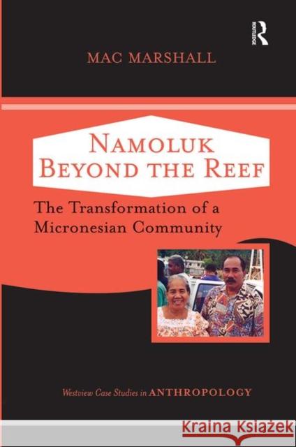 Namoluk Beyond the Reef: The Transformation of a Micronesian Community Marshall, Mac 9780367316969 Taylor and Francis - książka