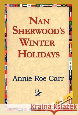 Nan Sherwood's Winter Holidays Annie Roe Carr 9781421820224 1st World Library - książka