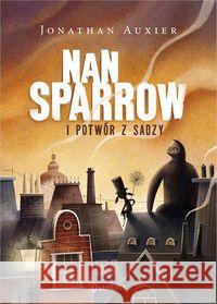 Nan Sparrow i potwór z sadzy Auxier Jonathan 9788378749257 Dwukropek - książka