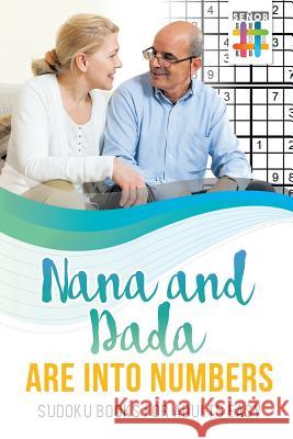 Nana and Dada Are Into Numbers Sudoku Books for Adults Easy Senor Sudoku 9781645214434 Senor Sudoku - książka