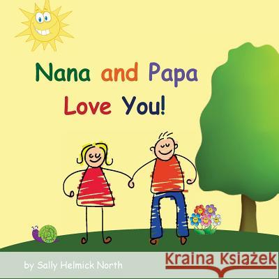 Nana and Papa Love You! Sally Helmick North Sally Helmick North 9781539730156 Createspace Independent Publishing Platform - książka