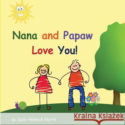 Nana and Papaw Love You! Sally Helmick North Sally Helmick North 9781539730002 Createspace Independent Publishing Platform - książka