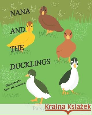 Nana and the Ducklings: A Rescue Story Patsy Whittle 9780988096738 PW Publishing - książka
