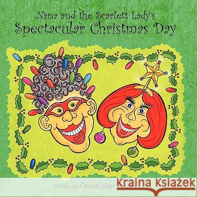 Nana and the Scarlett Lady's Spectacular Christmas Day Christopher Baudo Christopher Baudo 9781460958834 Createspace - książka