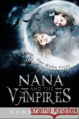 Nana and the Vampires: The Nana Files Cyndy Green 9781497566101 Createspace - książka