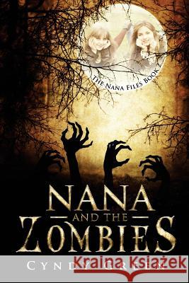 Nana And The Zombies: The Nana Files Book 2 Green, Cyndy 9781500584290 Createspace - książka