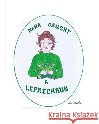 Nana Caught a Leprechaun Lois Hawkes 9781796896398 Independently Published - książka