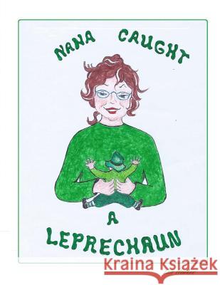 Nana Caught a Leprechaun Lois Hawkes 9781986766845 Createspace Independent Publishing Platform - książka