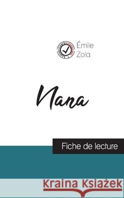 Nana de Émile Zola (fiche de lecture et analyse complète de l'oeuvre) Émile Zola 9782759306220 Comprendre La Litterature - książka