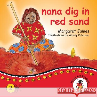 nana dig in red sand Margaret James, Wendy Paterson 9781922591234 Library for All - książka